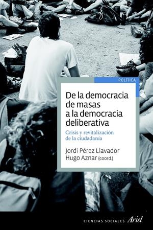 DE LA DEMOCRACIA DE MASAS A LA DEMOCRACIA DELIBERATIVA | 9788434418653 | AZNAR, HUGO | Galatea Llibres | Librería online de Reus, Tarragona | Comprar libros en catalán y castellano online