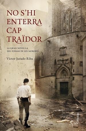 NO S'HI ENTERRA CAP TRAÏDOR | 9788466418898 | JURADO RIBA, VICTOR | Galatea Llibres | Llibreria online de Reus, Tarragona | Comprar llibres en català i castellà online