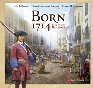 BORN 1714. MEMORIA DE BARCELONA | 9788416139095 | HERNÀNDEZ, F. XAVIER / CASALS, JOSEP R. | Galatea Llibres | Librería online de Reus, Tarragona | Comprar libros en catalán y castellano online