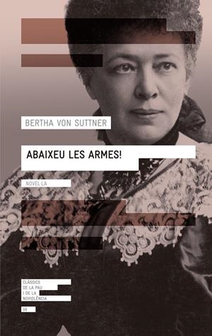 ABAIXEU LES ARMES! | 9788416139071 | VON SUTTNER, BERTHA | Galatea Llibres | Llibreria online de Reus, Tarragona | Comprar llibres en català i castellà online