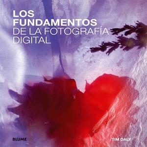 FUNDAMENTOS DE LA FOTOGRAFÍA DIGITAL | 9788415317869 | DALY, TIM | Galatea Llibres | Librería online de Reus, Tarragona | Comprar libros en catalán y castellano online