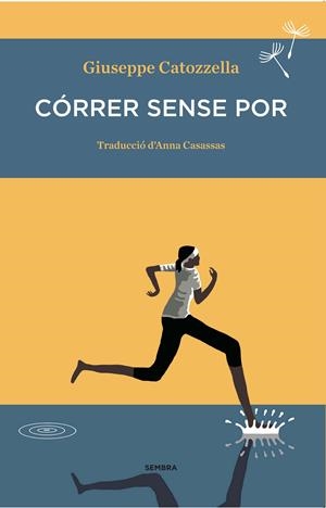 CÓRRER SENSE POR | 9788494235030 | CATOZZELLA, GIUSEPPE | Galatea Llibres | Llibreria online de Reus, Tarragona | Comprar llibres en català i castellà online