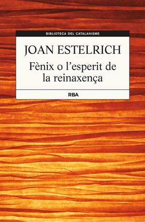 FÈNIX O L'ESPERIT DE LA RENAIXENÇA | 9788482647357 | ESTELRICH, JOAN | Galatea Llibres | Llibreria online de Reus, Tarragona | Comprar llibres en català i castellà online