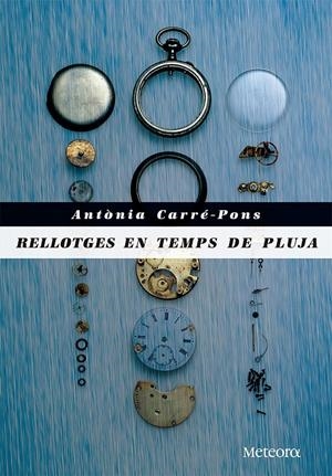 RELLOTGES EN TEMPS DE PLUJA | 9788492874972 | CARRÉ-PONS, ANTÒNIA | Galatea Llibres | Llibreria online de Reus, Tarragona | Comprar llibres en català i castellà online
