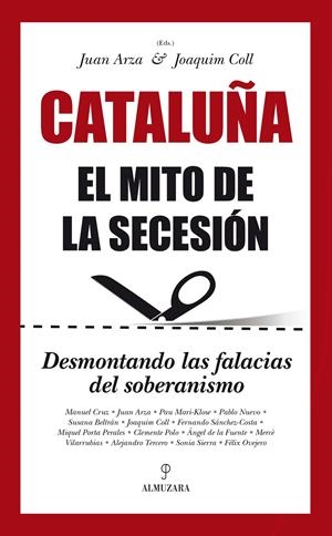 CATALUÑA. EL MITO DE LA SECESIÓN | 9788416100620 | ARZA MONDELO, JUAN FRANCISCO/COLL AMARGÓS, JOAQUIM | Galatea Llibres | Llibreria online de Reus, Tarragona | Comprar llibres en català i castellà online