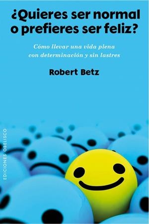 QUIERES SER NORMAL O PREFIERES SER FELIZ? | 9788415968955 | BETZ, ROBERT | Galatea Llibres | Librería online de Reus, Tarragona | Comprar libros en catalán y castellano online