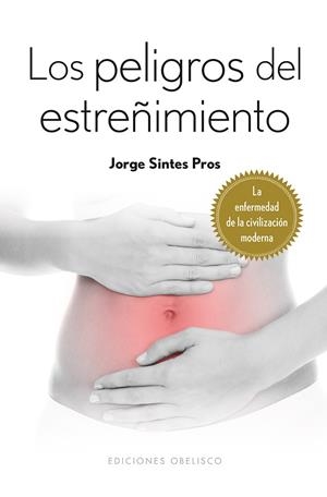 LOS PELIGROS DEL ESTREÑIMIENTO | 9788415968931 | SINTES PROS, JORGE | Galatea Llibres | Librería online de Reus, Tarragona | Comprar libros en catalán y castellano online