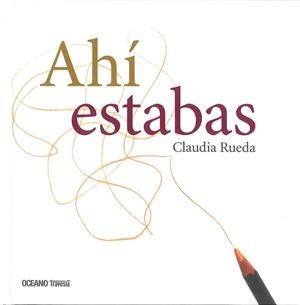 AHÍ ESTABAS | 9786077354185 | RUEDA, CLAUDIA | Galatea Llibres | Librería online de Reus, Tarragona | Comprar libros en catalán y castellano online