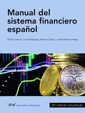 MANUAL DEL SISTEMA FINANCIERO ESPAÑOL | 9788434409736 | PAREJO GAMIR/LUIS RODRÍGUEZ SAIZ/ANTONIO CALVO BERNARDINO/ÁLVARO CUERVO GARCÍA | Galatea Llibres | Llibreria online de Reus, Tarragona | Comprar llibres en català i castellà online
