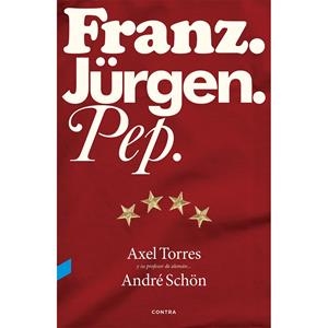 FRANZ. JÜRGEN. PEP. | 9788494216749 | TORRES, AXEL | Galatea Llibres | Llibreria online de Reus, Tarragona | Comprar llibres en català i castellà online