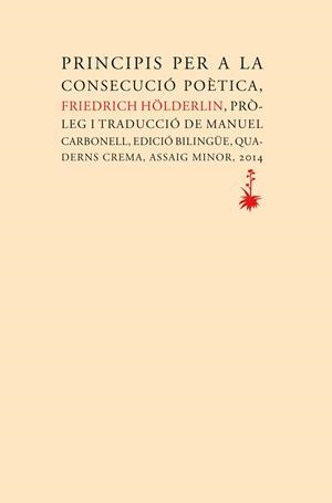 PRINCIPIS PER A LA CONSECUCIÓ POÈTICA | 9788477275442 | HÖLDERLIN, FRIEDRICH | Galatea Llibres | Llibreria online de Reus, Tarragona | Comprar llibres en català i castellà online