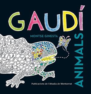 GAUDI ANIMALS | 9788498836981 | GINESTA, MONTSE | Galatea Llibres | Librería online de Reus, Tarragona | Comprar libros en catalán y castellano online