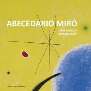 ABECEDARIO MIRÓ | 9788425227332 | MORÓN VELASCO, MAR/PARÍS ROMIA, GEMMA | Galatea Llibres | Librería online de Reus, Tarragona | Comprar libros en catalán y castellano online