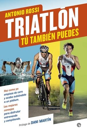 TRIATLÓN. TU TAMBIEN PUEDES | 9788490601808 | ROSSI, ANTONIO | Galatea Llibres | Librería online de Reus, Tarragona | Comprar libros en catalán y castellano online