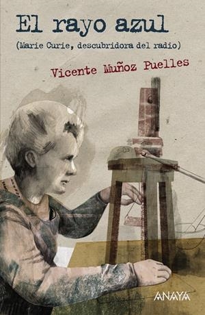 EL RAYO AZUL (MARIE CURIE, DESCUBRIDORA DEL RADIO) | 9788467860924 | MUÑOZ PUELLES, VICENTE | Galatea Llibres | Llibreria online de Reus, Tarragona | Comprar llibres en català i castellà online