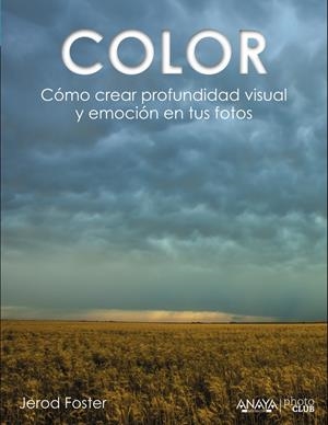 COLOR. CÓMO CREAR PROFUNDIDAD VISUAL Y EMOCIÓN EN TUS FOTOS | 9788441535893 | FOSTER, JEROD | Galatea Llibres | Librería online de Reus, Tarragona | Comprar libros en catalán y castellano online