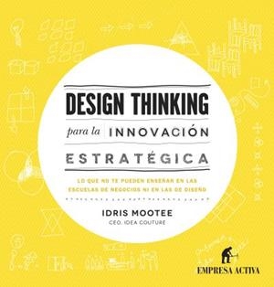 DESIGN THINKING PARA INNOVACIÓN ESTRATÉGICA | 9788492921065 | MOOTEE, IDRIS | Galatea Llibres | Llibreria online de Reus, Tarragona | Comprar llibres en català i castellà online