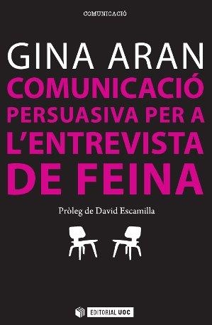 COMUNICACIÓ PERSUASIVA PER A LES ENTREVISTES DE FEINA | 9788490641859 | ARAN SELVAGGIO, GEORGINA | Galatea Llibres | Llibreria online de Reus, Tarragona | Comprar llibres en català i castellà online