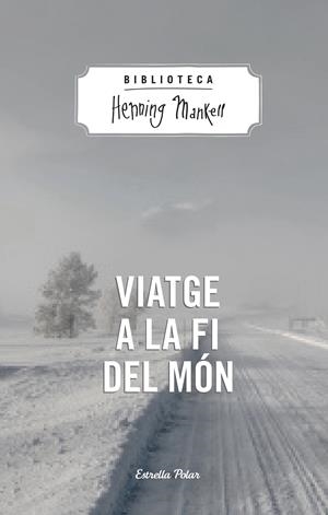 VIATGE A LA FI DEL MÓN | 9788490574287 | MANKELL, HENNING | Galatea Llibres | Llibreria online de Reus, Tarragona | Comprar llibres en català i castellà online