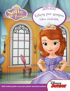PRINCESA SOFIA. FELIÇOS PER SEMPRE | 9788490573426 | Galatea Llibres | Llibreria online de Reus, Tarragona | Comprar llibres en català i castellà online