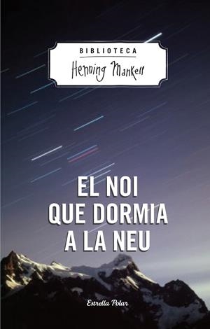 EL NOI QUE DORMIA A LA NEU | 9788490574270 | MANKELL, HENNING | Galatea Llibres | Llibreria online de Reus, Tarragona | Comprar llibres en català i castellà online