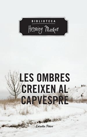 LES OMBRES CREIXEN AL CAPVESPRE | 9788490574263 | MANKELL, HENNING | Galatea Llibres | Llibreria online de Reus, Tarragona | Comprar llibres en català i castellà online