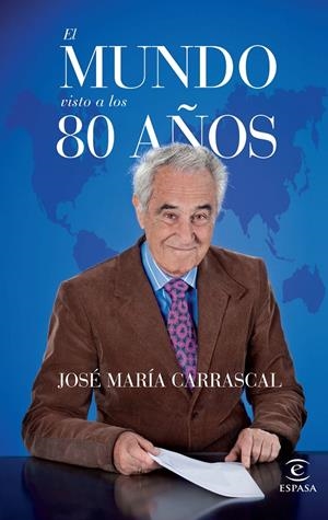 EL MUNDO VISTO A LOS 80 AÑOS | 9788467042030 | CARRASCAL, JOSE MARIA | Galatea Llibres | Librería online de Reus, Tarragona | Comprar libros en catalán y castellano online