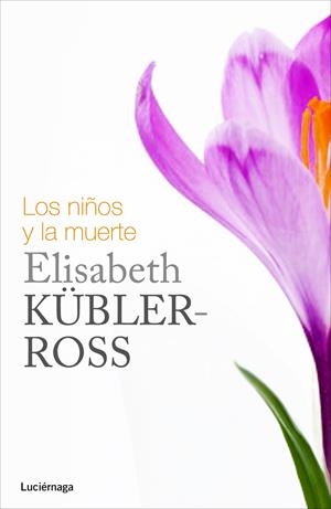LOS NIÑOS Y LA MUERTE | 9788415864349 | KÜBLER-ROSS, ELISABETH | Galatea Llibres | Llibreria online de Reus, Tarragona | Comprar llibres en català i castellà online