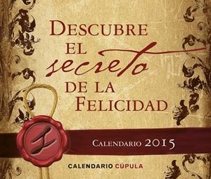 CALENDARIO SOBREMESA DESCUBRE EL SECRETO DE LA FELICIDAD 2015 | 9788448019686 | Galatea Llibres | Librería online de Reus, Tarragona | Comprar libros en catalán y castellano online