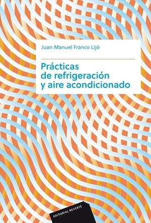 PRÁCTICAS DE REFRIGERACIÓN Y AIRE ACONDICIONADO | 9788429180145 | FRANCO LIJÓ, JUAN MANUEL | Galatea Llibres | Librería online de Reus, Tarragona | Comprar libros en catalán y castellano online