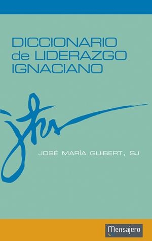 DICCIONARIO DE LIDERAZGO IGNACIANO | 9788427136052 | GUIBERT, JOSÉ MARIA | Galatea Llibres | Librería online de Reus, Tarragona | Comprar libros en catalán y castellano online