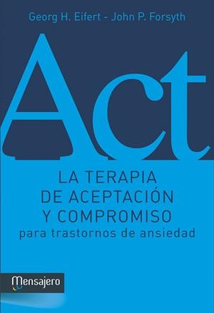 LA TERAPIA DE ACEPTACIÓN Y COMPROMISO PARA TRASTORNOS DE ANSIEDAD | 9788427136281 | EIFERT, GEORG | Galatea Llibres | Librería online de Reus, Tarragona | Comprar libros en catalán y castellano online