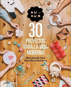 DUDUÁ. 30 PROYECTOS PARA LA VIDA MODERNA | 9788448019990 | ROSELLÓ GENÉ, ALICIA/NURIA PICOS RODRÍGUEZ | Galatea Llibres | Librería online de Reus, Tarragona | Comprar libros en catalán y castellano online