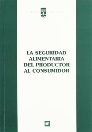 SEGURIDAD ALIMENTARIA DEL PRODUCTOR AL CONSUMIDOR, LA | 9788484761723 | Galatea Llibres | Librería online de Reus, Tarragona | Comprar libros en catalán y castellano online