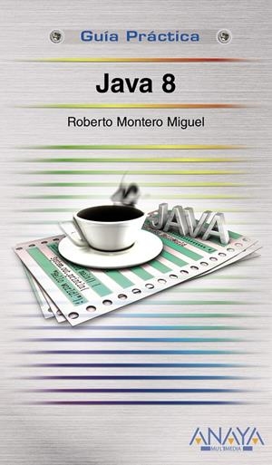 JAVA 8. GUIA PRÁCTICA | 9788441535817 | MONTERO, ROBERTO | Galatea Llibres | Librería online de Reus, Tarragona | Comprar libros en catalán y castellano online