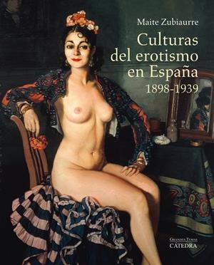 CULTURAS DEL EROTISMO EN ESPAÑA, 1898-1939 | 9788437633114 | ZUBIAURRE ALTUNA, MAITE | Galatea Llibres | Librería online de Reus, Tarragona | Comprar libros en catalán y castellano online