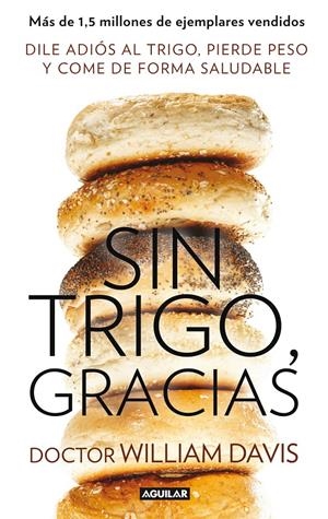 SIN TRIGO, GRACIAS | 9788403014558 | DAVIS, WILLIAM DR. | Galatea Llibres | Llibreria online de Reus, Tarragona | Comprar llibres en català i castellà online