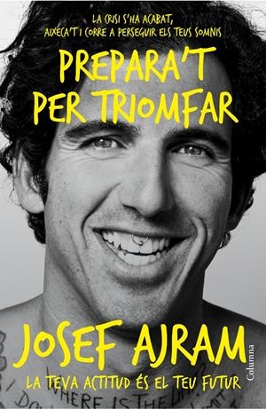 PREPARA'T PER TRIOMFAR | 9788466418454 | AJRAM, JOSEF | Galatea Llibres | Llibreria online de Reus, Tarragona | Comprar llibres en català i castellà online