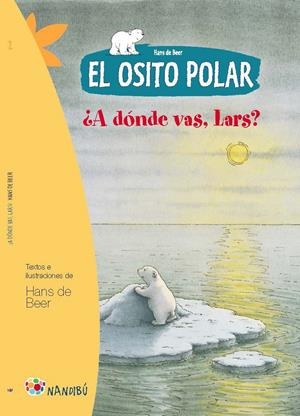 EL OSITO POLAR. ¿A DÓNDE VAS, LARS? | 9788497436397 | DE BEER, HANS | Galatea Llibres | Librería online de Reus, Tarragona | Comprar libros en catalán y castellano online