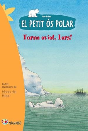EL PETIT ÓS POLAR: TORNA AVIAT, LARS | 9788499755281 | DE BEER, HANS | Galatea Llibres | Librería online de Reus, Tarragona | Comprar libros en catalán y castellano online