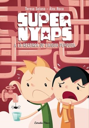 SUPERNYAPS 2. A LA RECERCA DE L'AIGUA PERDUDA | 9788490574300 | SOLANA, TERESA; ROCA, ÀLEX | Galatea Llibres | Llibreria online de Reus, Tarragona | Comprar llibres en català i castellà online