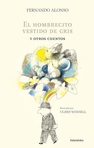 EL HOMBRECITO VESTIDO DE GRIS Y OTROS CUENTOS | 9788484648390 | ALONSO ALONSO, FERNANDO/WENSELL, ULISES | Galatea Llibres | Librería online de Reus, Tarragona | Comprar libros en catalán y castellano online