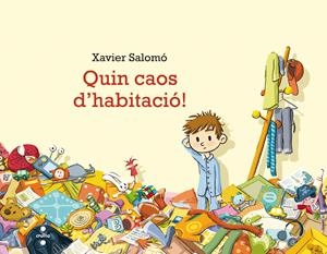 QUIN CAOS D'HABITACIO! | 9788466136914 | SALOMÓ FISA, XAVIER | Galatea Llibres | Librería online de Reus, Tarragona | Comprar libros en catalán y castellano online