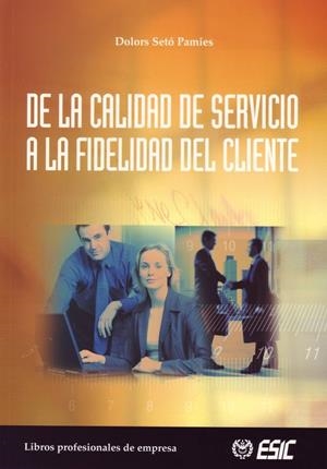 DE LA CALIDAD DEL SERVICIO A LA FIDELIDAD DEL CLIENTE | 9788473563710 | SETO PAMIES, DOLORS | Galatea Llibres | Llibreria online de Reus, Tarragona | Comprar llibres en català i castellà online