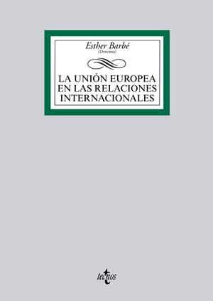 LA UNIÓN EUROPEA EN LAS RELACIONES INTERNACIONALES | 9788430962686 | BARBÉ IZUEL, ESTHER/ÁLVAREZ VERDUGO, MILAGROS/COSTA, ORIOL/GARCÍA-DURAN, PATRICIA/GONZÁLEZ BONDÍA, A | Galatea Llibres | Llibreria online de Reus, Tarragona | Comprar llibres en català i castellà online