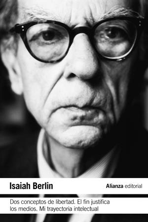 DOS CONCEPTOS DE LIBERTAD. EL FIN JUSTIFICA LOS MEDIOS. MI TRAYECTORIA INTELECTU | 9788420689715 | BERLIN, ISAIAH | Galatea Llibres | Llibreria online de Reus, Tarragona | Comprar llibres en català i castellà online