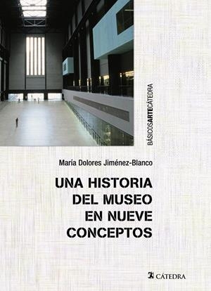 UNA HISTORIA DEL MUSEO EN NUEVE CONCEPTOS | 9788437633213 | JIMÉNEZ-BLANCO, MARÍA DOLORES | Galatea Llibres | Llibreria online de Reus, Tarragona | Comprar llibres en català i castellà online