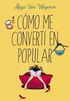 CÓMO ME CONVERTÍ EN POPULAR | 9788490432686 | VAN WAGENEN, MAYA | Galatea Llibres | Librería online de Reus, Tarragona | Comprar libros en catalán y castellano online