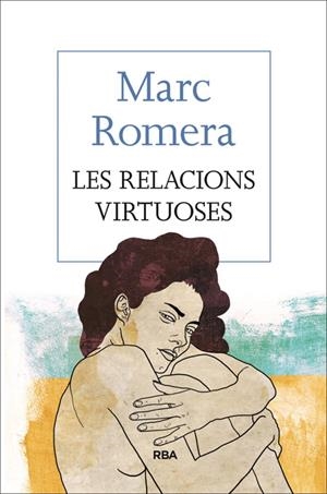 LES RELACIONS VIRTUOSES | 9788482647418 | ROMERA, MARC | Galatea Llibres | Llibreria online de Reus, Tarragona | Comprar llibres en català i castellà online