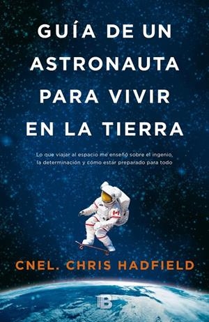 GUÍA DE UN ASTRONAUTA PARA VIVIR EN LA TIERRA | 9788466655552 | HADFIELD, CHRIS | Galatea Llibres | Librería online de Reus, Tarragona | Comprar libros en catalán y castellano online